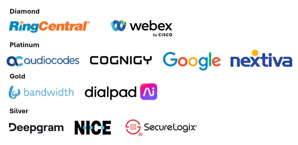 Sponsors: RingCentral, Webex by Cisco, Audio Codes, Cognigy, Google,Nextiva, Bandwidth, Dialpad, Deepgram, NICE, SecureLogix