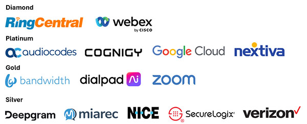 Sponsors: RingCentral, Webex by Cisco, Audio Codes, Cognigy, Google, Nextiva, Bandwidth, Dialpad, Zoom, Deepgram, MiaRec, NICE, SecureLogix, Verizon