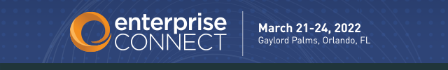 Enterprise Connect Orlando | March 21-24 | Orlando, FL