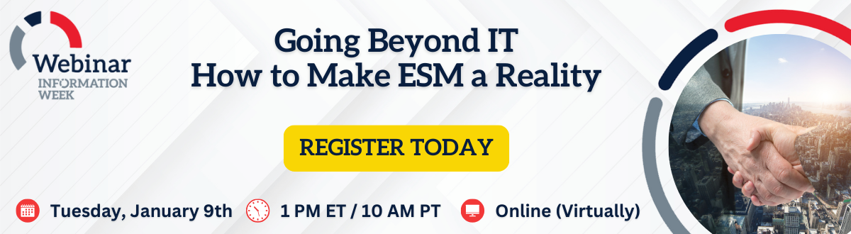 InformationWeek Webinar - Going Beyond IT -- How to Make ESM a Reality