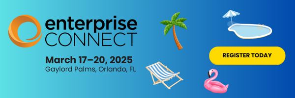 Enterprise Connect, March 17-20, 2025, Orlando, FL