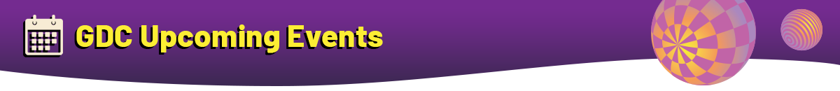 GDC Upcoming Events
