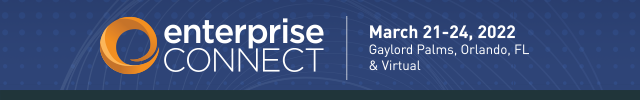 Enterprise Connect 2022 | March 21-24 | Orlando FL + Virtual