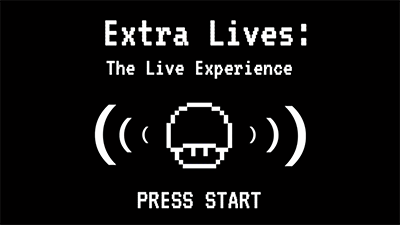 Extra Lives: The Live Experience