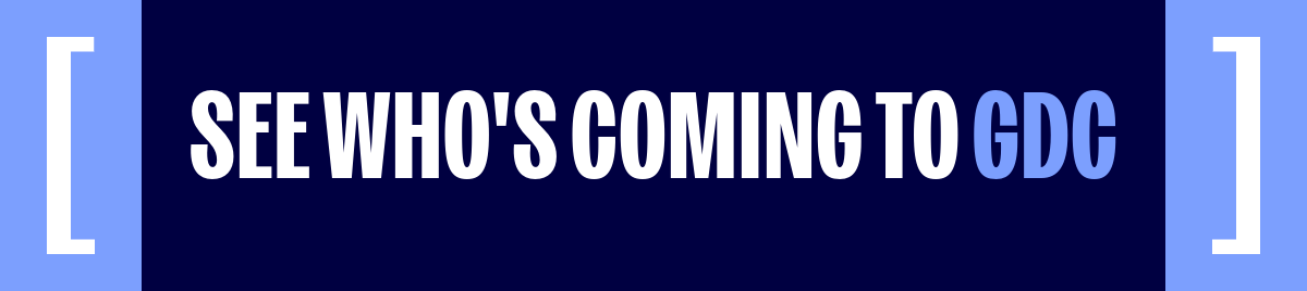 SEE WHO'S COMING TO GDC