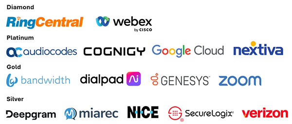 Sponsors: RingCentral, Webex by Cisco, Audio Codes, Cognigy, Google, Nextiva, Bandwidth, Dialpad, Genesys, Zoom, Deepgram, MiaRec, NICE, SecureLogix, Verizon