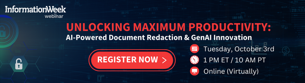 InformationWeek Webinar - Unlocking Maximum Productivity: AI-Powered Document Redaction & GenAI Innovation