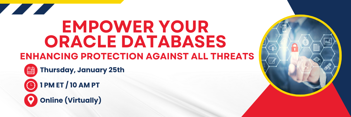 InformationWeek Webinar: Empower Your Oracle Databases - Enhancing Protection Against All Threats